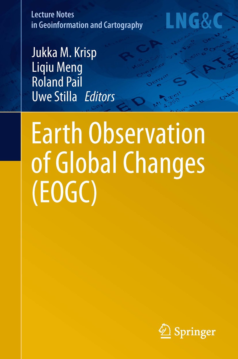 Titlebook: Earth Observation of Global Changes (EOGC); Jukka M. Krisp,Liqiu Meng,Uwe Stilla Book 2013 Springer-Verlag Berlin Heidelberg 2013 Earth Sp Titlebook: Earth Observation of Global Changes (EOGC); Jukka M. Krisp,Liqiu Meng,Uwe Stilla Book 2013 Springer-Verlag Berlin Heidelberg 2013 Earth Sp