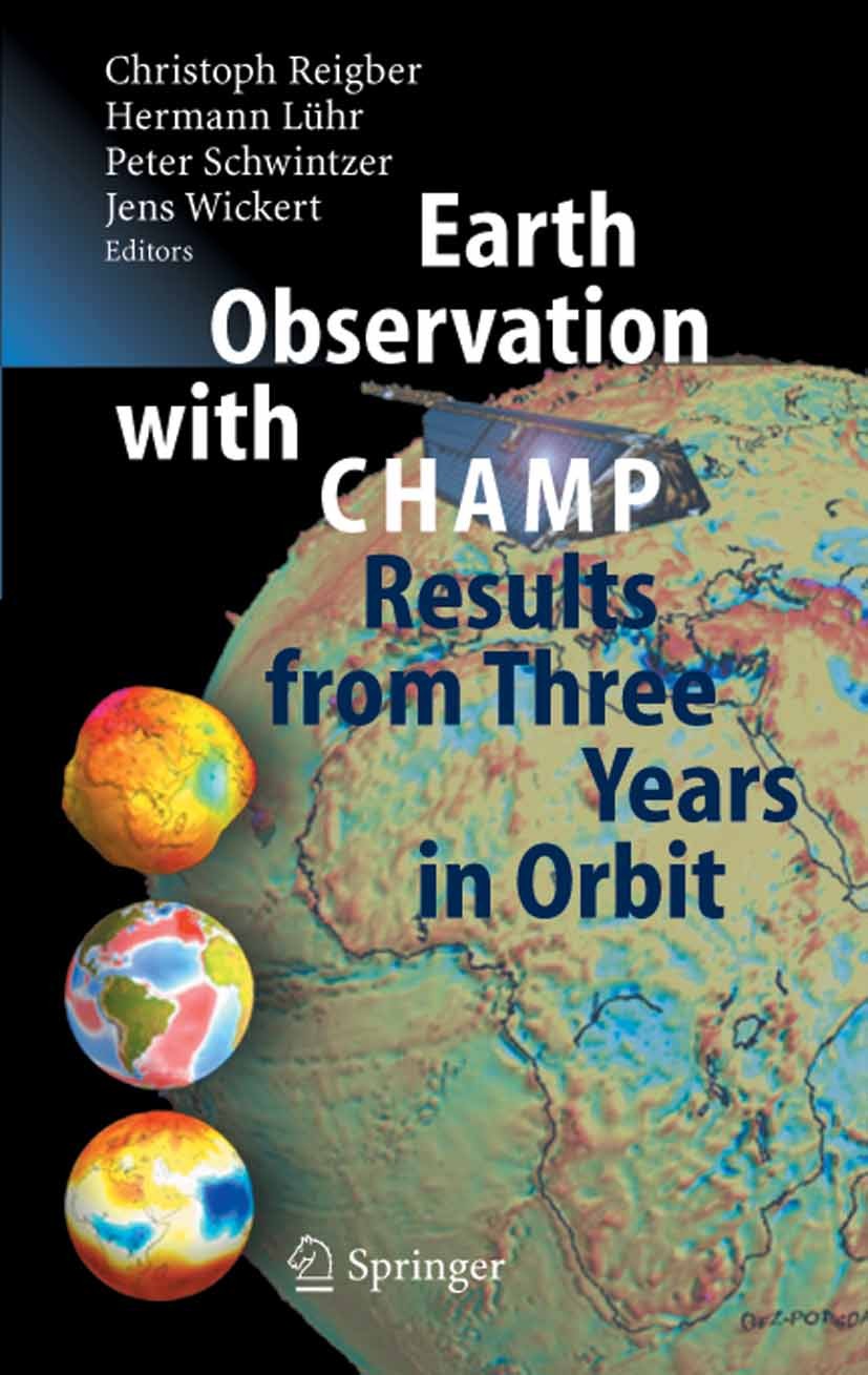 Titlebook: Earth Observation with CHAMP; Results from Three Y Christoph Reigber,Hermann Lühr,Jens Wickert Book 2005 Springer-Verlag Berlin Heidelberg Titlebook: Earth Observation with CHAMP; Results from Three Y Christoph Reigber,Hermann Lühr,Jens Wickert Book 2005 Springer-Verlag Berlin Heidelberg