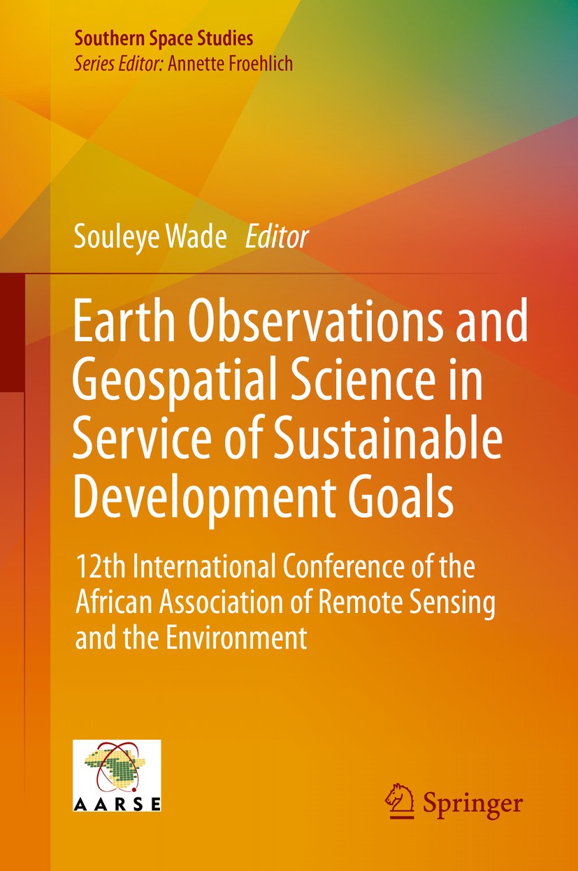 Titlebook: Earth Observations and Geospatial Science in Service of Sustainable Development Goals; 12th International C Souleye Wade Conference proceed Titlebook: Earth Observations and Geospatial Science in Service of Sustainable Development Goals; 12th International C Souleye Wade Conference proceed