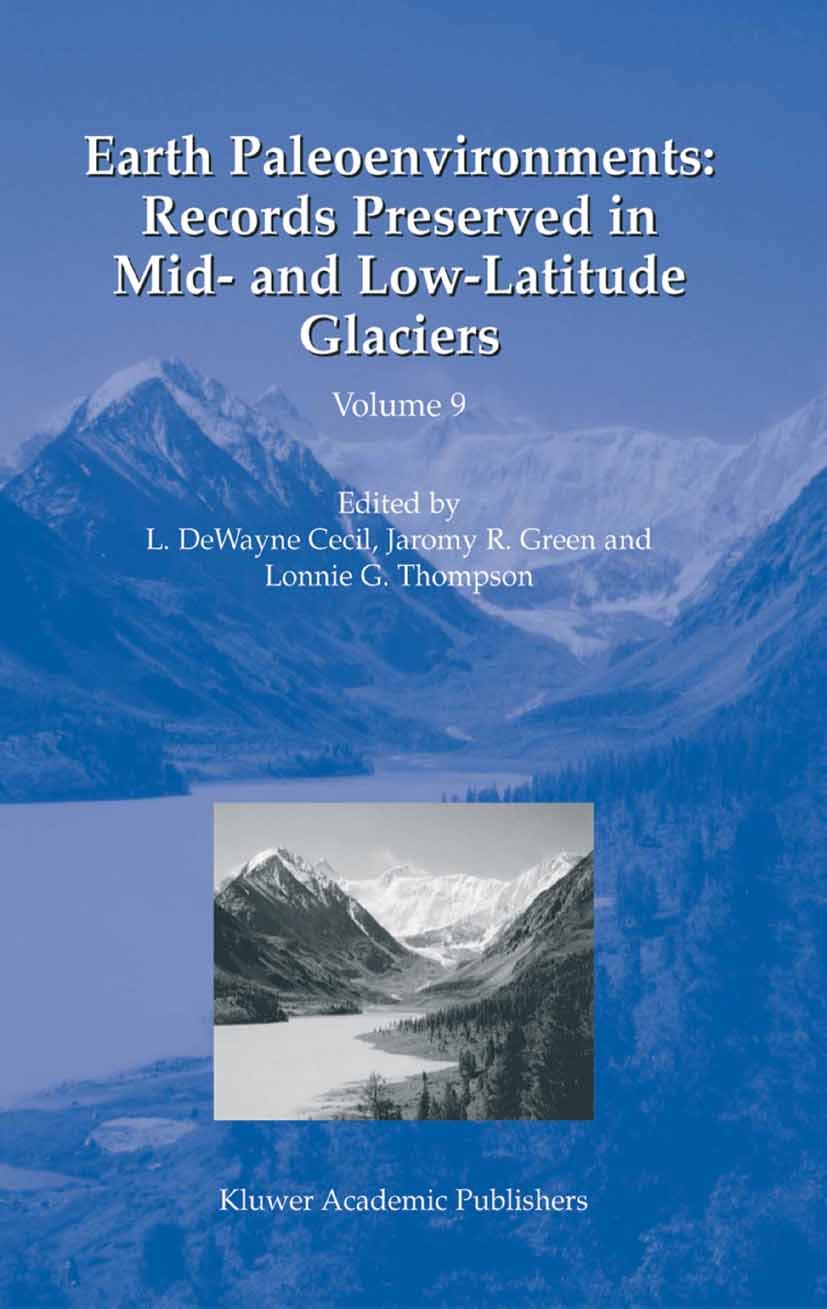 Titlebook: Earth Paleoenvironments: Records Preserved in Mid- and Low-Latitude Glaciers; L. DeWayne Cecil,Jaromy R. Green,Lonnie G. Thompso Book 2004 Titlebook: Earth Paleoenvironments: Records Preserved in Mid- and Low-Latitude Glaciers; L. DeWayne Cecil,Jaromy R. Green,Lonnie G. Thompso Book 2004