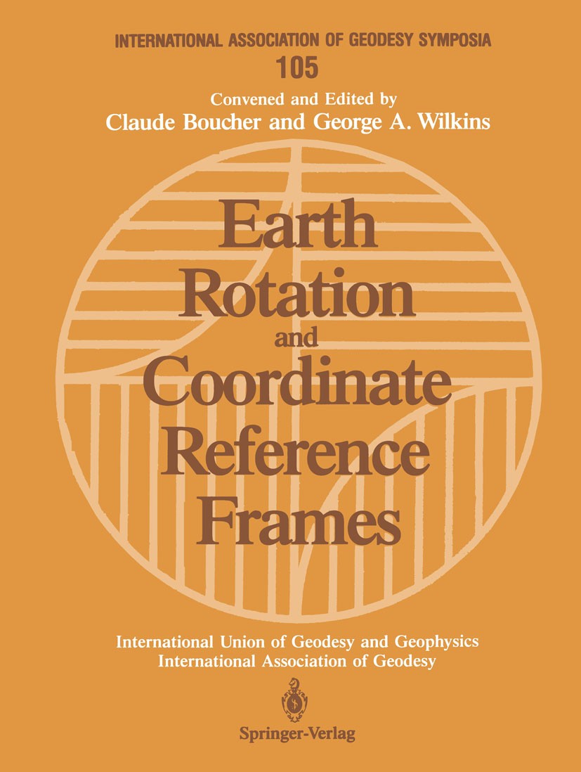 Titlebook: Earth Rotation and Coordinate Reference Frames; Edinburgh, Scotland, Claude Boucher,George A. Wilkins Conference proceedings 1990 Springer- Titlebook: Earth Rotation and Coordinate Reference Frames; Edinburgh, Scotland, Claude Boucher,George A. Wilkins Conference proceedings 1990 Springer-