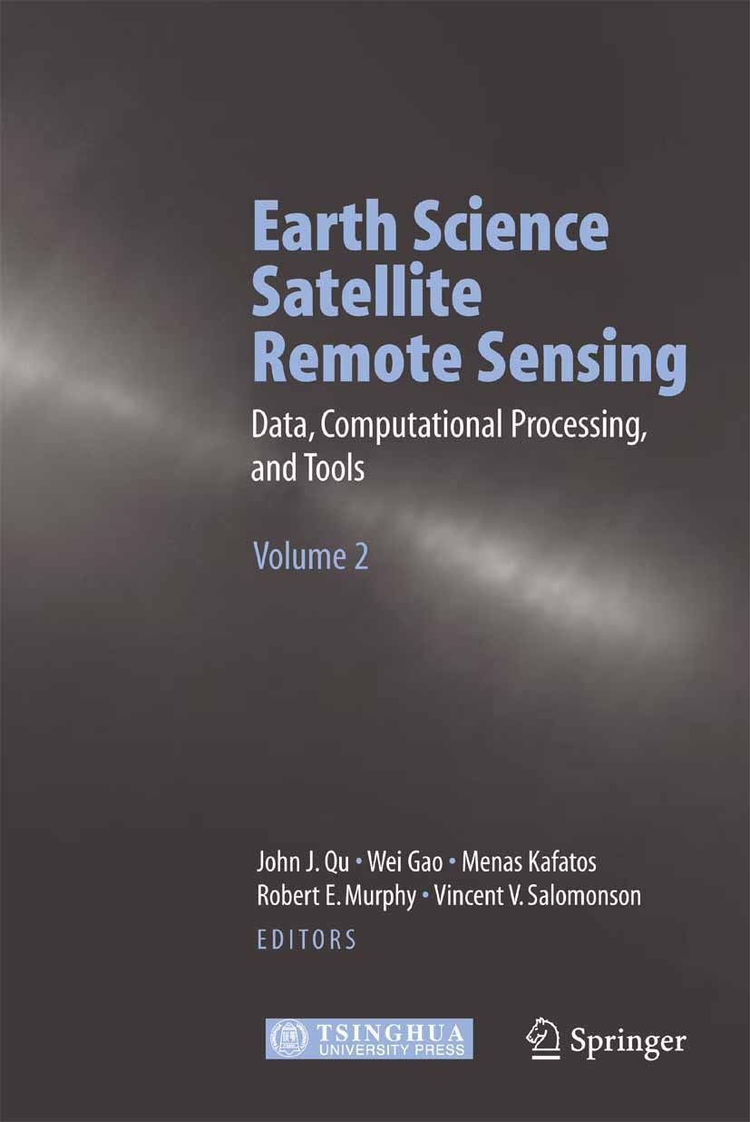 Titlebook: Earth Science Satellite Remote Sensing; Vol.2: Data, Computa John J. Qu (Technical Director of EastFIRE Lab),We Book 20061st edition Spring Titlebook: Earth Science Satellite Remote Sensing; Vol.2: Data, Computa John J. Qu (Technical Director of EastFIRE Lab),We Book 20061st edition Spring