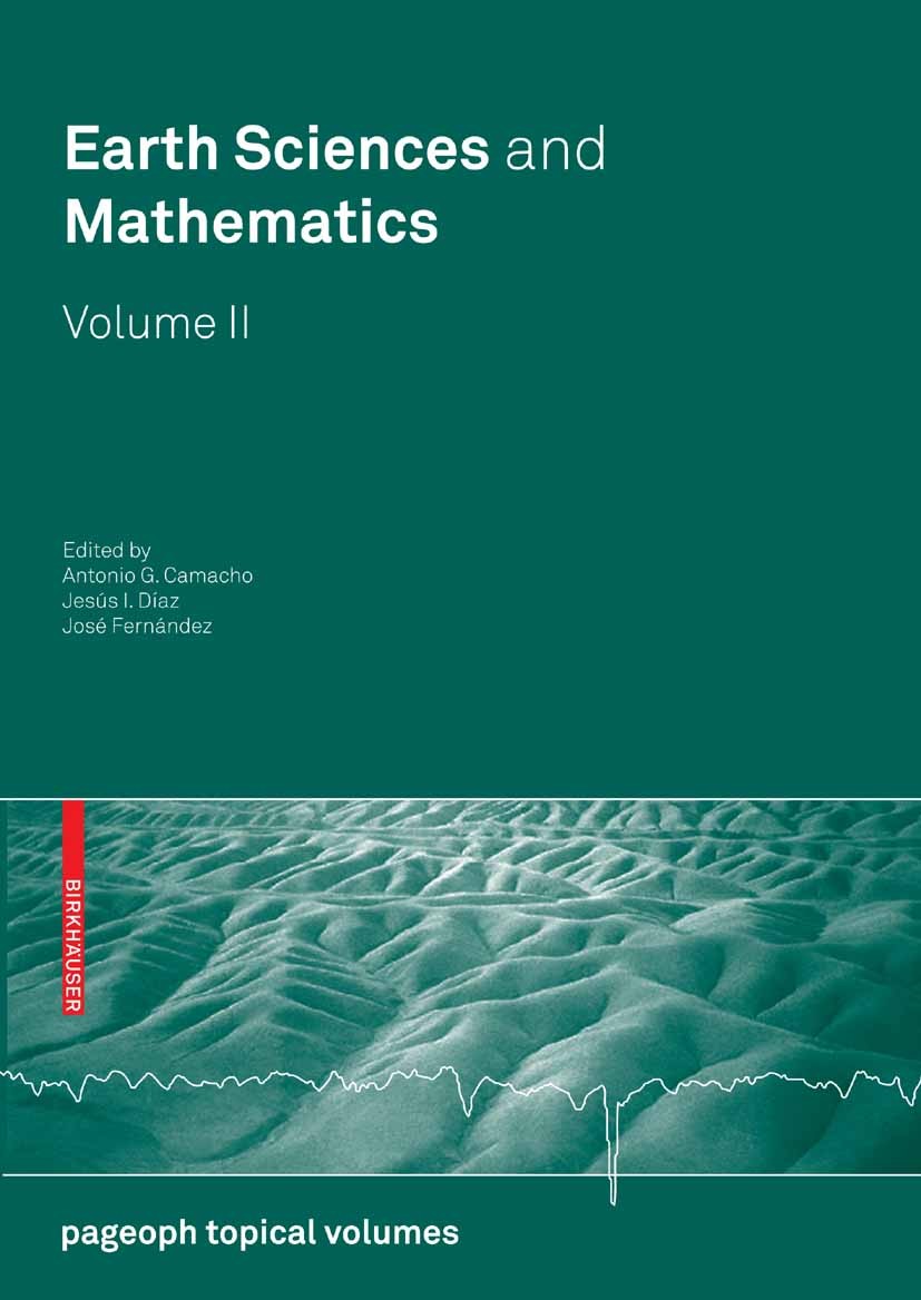 Titlebook: Earth Sciences and Mathematics, Volume II; Antonio G. Camacho,Jesús I. Díaz,José Fernändez Book 2009 Birkhäuser Basel 2009 Deformation.Ear Titlebook: Earth Sciences and Mathematics, Volume II; Antonio G. Camacho,Jesús I. Díaz,José Fernändez Book 2009 Birkhäuser Basel 2009 Deformation.Ear