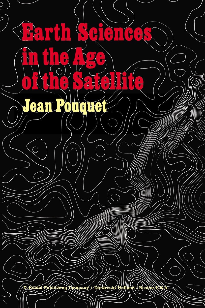 Titlebook: Earth Sciences in the Age of the Satellite; Jean Pouquet Book 1974 D. Reidel Publishing Company, Dordrecht, Holland 1974 energy.formation. Titlebook: Earth Sciences in the Age of the Satellite; Jean Pouquet Book 1974 D. Reidel Publishing Company, Dordrecht, Holland 1974 energy.formation.