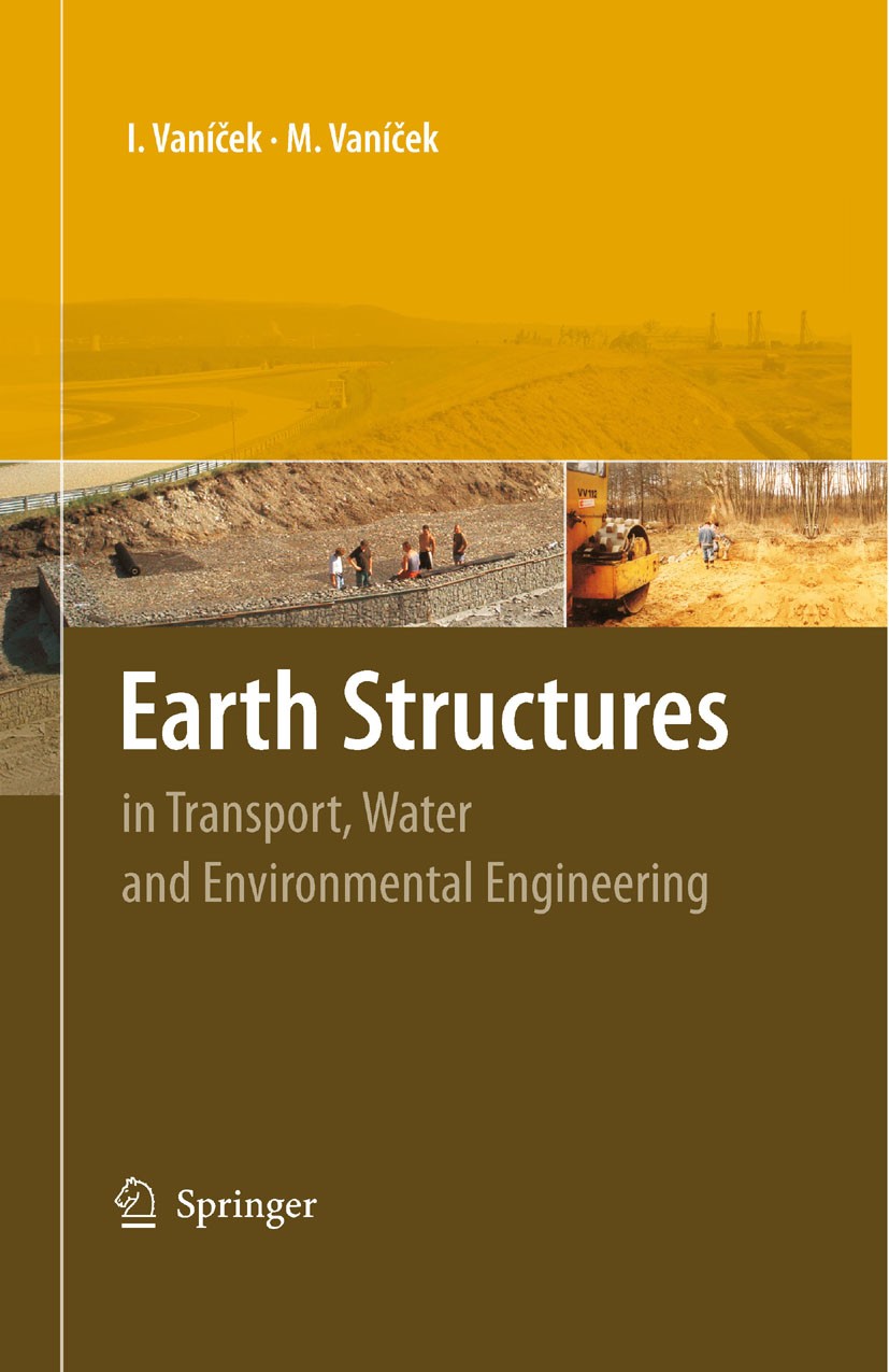 Titlebook: Earth Structures; In Transport, Water Ivan Vaníček,Martin Vaníček Book 2008 Springer Science+Business Media B.V. 2008 Contamination.Erosio Titlebook: Earth Structures; In Transport, Water Ivan Vaníček,Martin Vaníček Book 2008 Springer Science+Business Media B.V. 2008 Contamination.Erosio