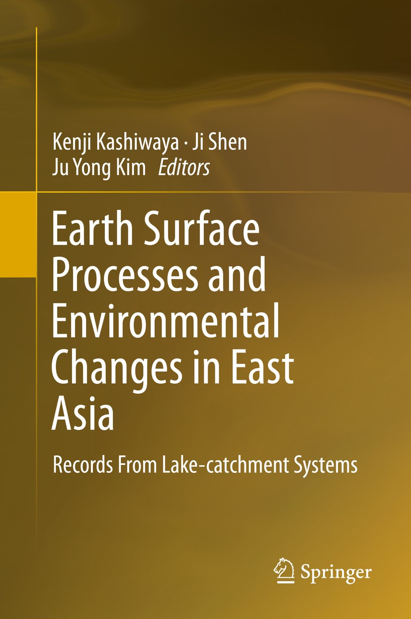 Titlebook: Earth Surface Processes and Environmental Changes in East Asia; Records From Lake-ca Kenji Kashiwaya,Ji Shen,Ju Yong Kim Book 2015 Springer Titlebook: Earth Surface Processes and Environmental Changes in East Asia; Records From Lake-ca Kenji Kashiwaya,Ji Shen,Ju Yong Kim Book 2015 Springer