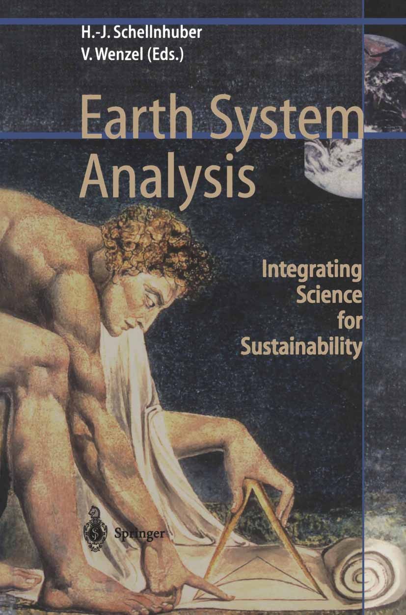 Titlebook: Earth System Analysis; Integrating Science Hans-Joachim Schellnhuber,Volker Wenzel Book 1998 Springer-Verlag Berlin Heidelberg 1998 Climat Titlebook: Earth System Analysis; Integrating Science Hans-Joachim Schellnhuber,Volker Wenzel Book 1998 Springer-Verlag Berlin Heidelberg 1998 Climat