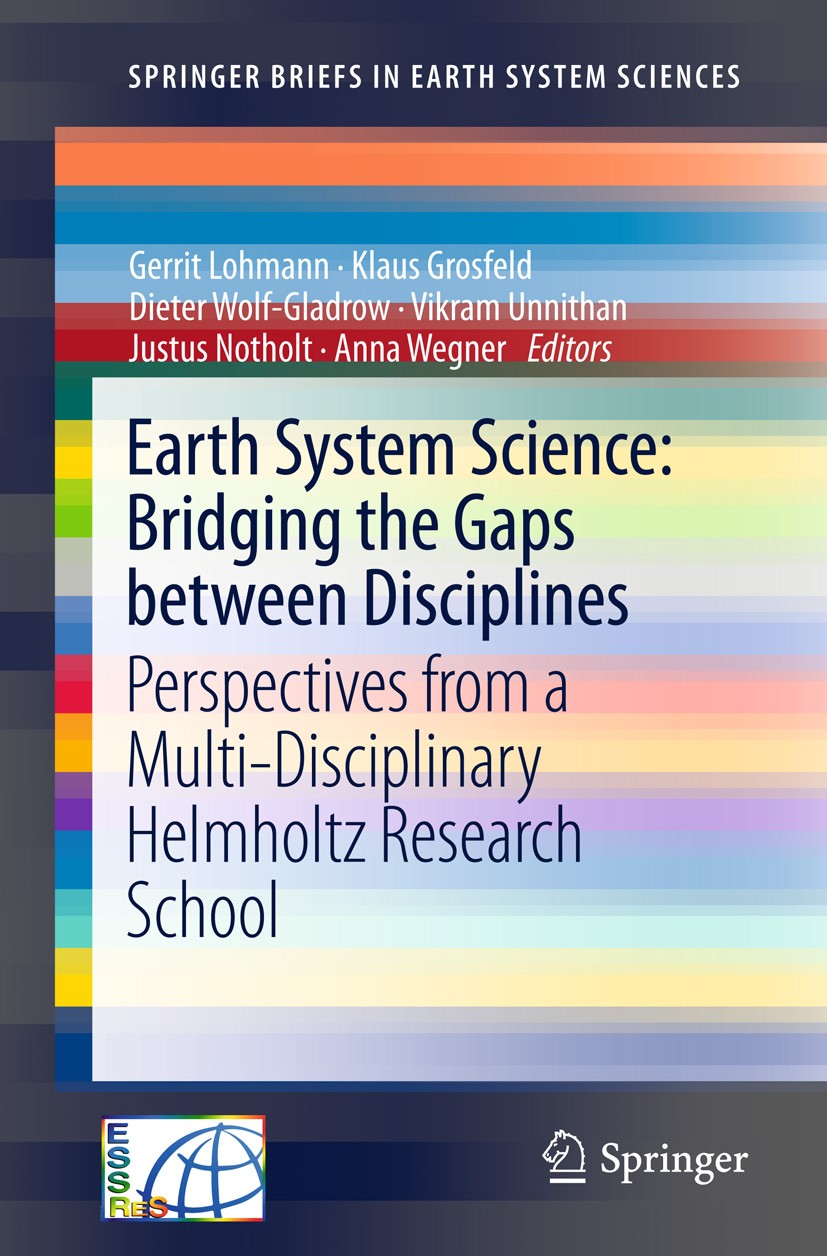 Titlebook: Earth System Science: Bridging the Gaps between Disciplines; Perspectives from a Gerrit Lohmann,Klaus Grosfeld,Anna Wegner Book 2013 The A Titlebook: Earth System Science: Bridging the Gaps between Disciplines; Perspectives from a Gerrit Lohmann,Klaus Grosfeld,Anna Wegner Book 2013 The A