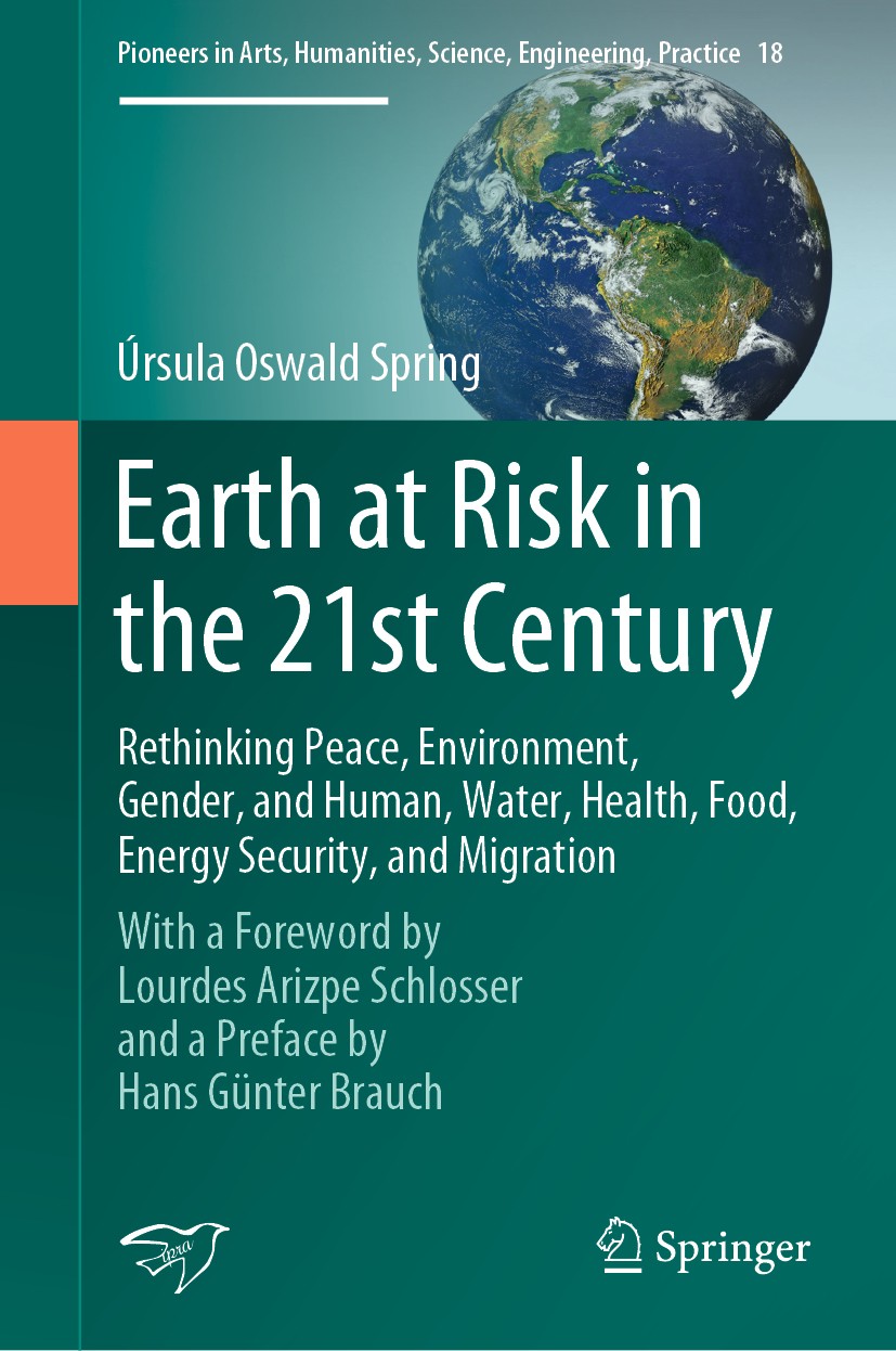 Titlebook: Earth at Risk in the 21st Century: Rethinking Peace, Environment, Gender, and Human, Water, Health, ; With a Foreword by L Úrsula Oswald Sp Titlebook: Earth at Risk in the 21st Century: Rethinking Peace, Environment, Gender, and Human, Water, Health, ; With a Foreword by L Úrsula Oswald Sp