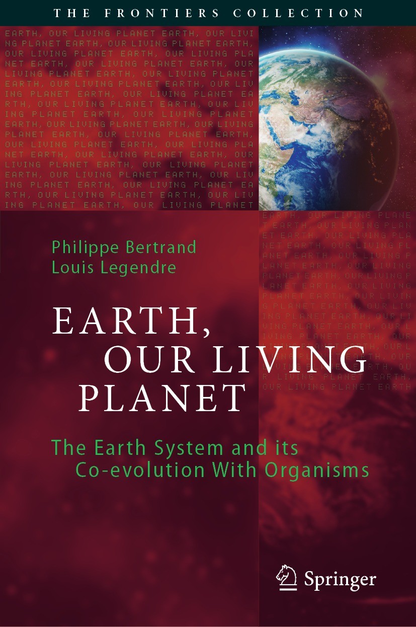 Titlebook: Earth, Our Living Planet; The Earth System and Philippe Bertrand,Louis Legendre Book 2021 Springer Nature Switzerland AG 2021 Earth.Living Titlebook: Earth, Our Living Planet; The Earth System and Philippe Bertrand,Louis Legendre Book 2021 Springer Nature Switzerland AG 2021 Earth.Living