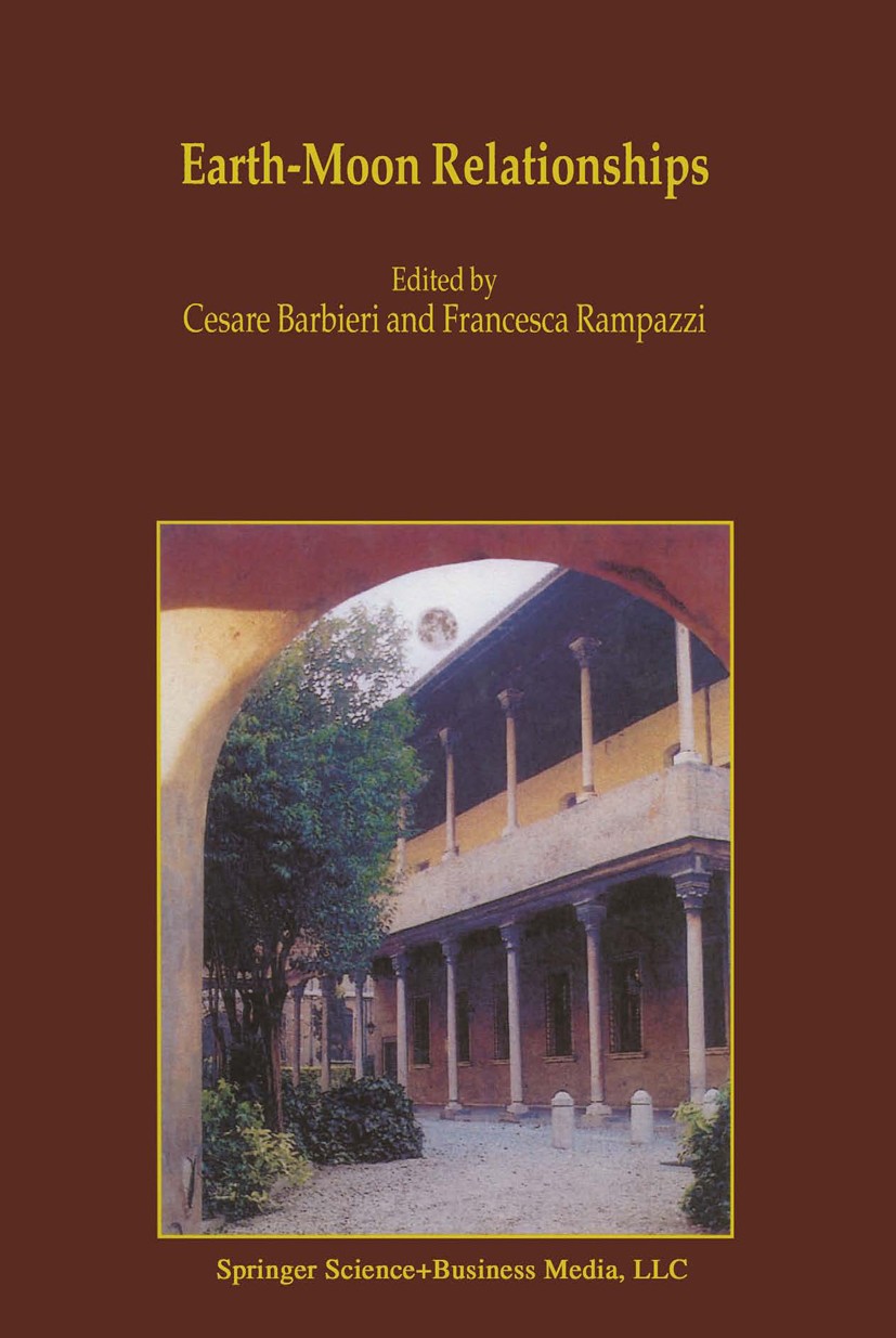 Titlebook: Earth-Moon Relationships; Proceedings of the C Cesare Barbieri,Francesca Rampazzi Conference proceedings 2001 Springer Science+Business Med Titlebook: Earth-Moon Relationships; Proceedings of the C Cesare Barbieri,Francesca Rampazzi Conference proceedings 2001 Springer Science+Business Med