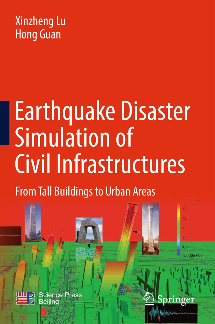 Titlebook: Earthquake Disaster Simulation of Civil Infrastructures; From Tall Buildings Xinzheng Lu,Hong Guan Book 20171st edition Science Press and Titlebook: Earthquake Disaster Simulation of Civil Infrastructures; From Tall Buildings Xinzheng Lu,Hong Guan Book 20171st edition Science Press and