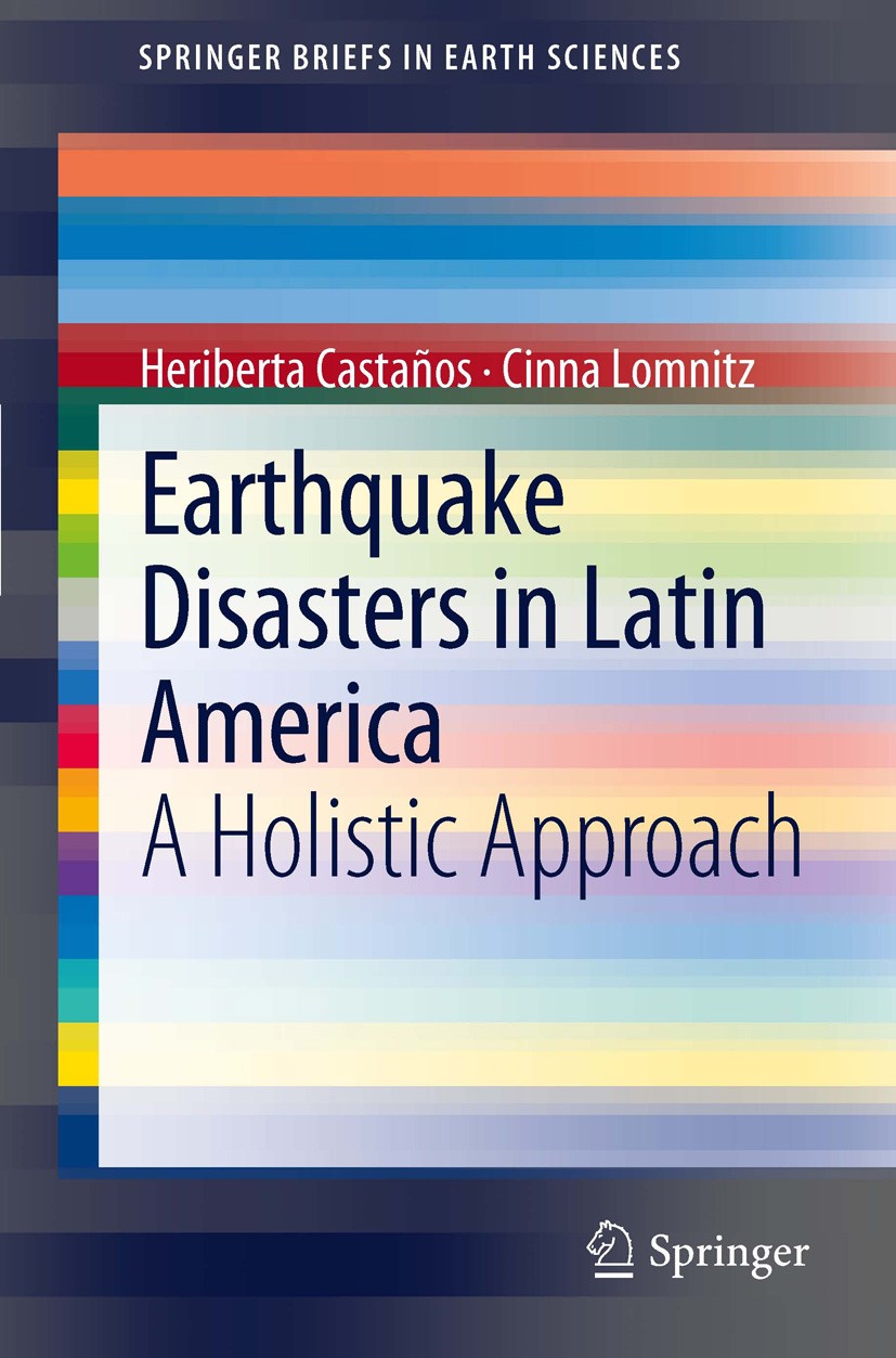Titlebook: Earthquake Disasters in Latin America; A Holistic Approach Heriberta Castaños,Cinna Lomnitz Book 2012 The Author(s) 2012 Catastrophe theory Titlebook: Earthquake Disasters in Latin America; A Holistic Approach Heriberta Castaños,Cinna Lomnitz Book 2012 The Author(s) 2012 Catastrophe theory