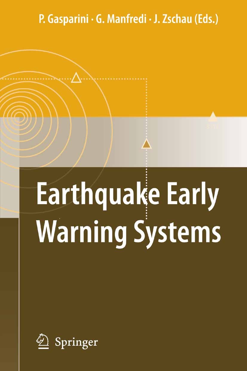 Titlebook: Earthquake Early Warning Systems; Paolo Gasparini,Gaetano Manfredi,Jochen Zschau Book 2007 Springer-Verlag Berlin Heidelberg 2007 Geoinfor Titlebook: Earthquake Early Warning Systems; Paolo Gasparini,Gaetano Manfredi,Jochen Zschau Book 2007 Springer-Verlag Berlin Heidelberg 2007 Geoinfor