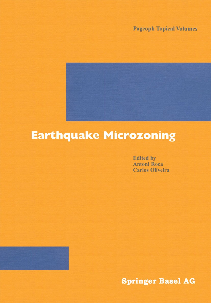 Titlebook: Earthquake Microzoning; Antoni Roca (Head of the Geological Survey),Carlos Book 2002 Springer Basel AG 2002 Earthquake mechanism.earthquak Titlebook: Earthquake Microzoning; Antoni Roca (Head of the Geological Survey),Carlos Book 2002 Springer Basel AG 2002 Earthquake mechanism.earthquak