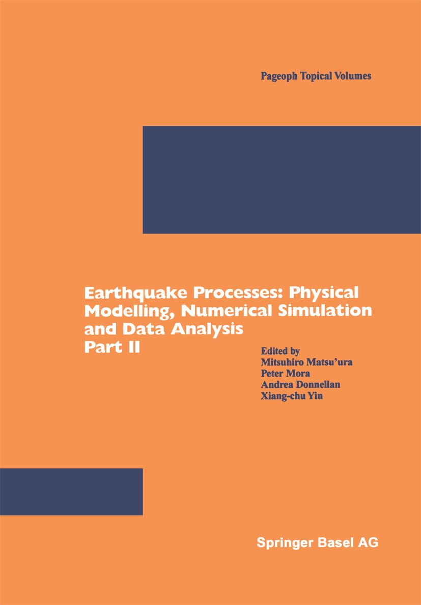 Titlebook: Earthquake Processes: Physical Modelling, Numerical Simulation and Data Analysis Part II; Mitsuhiro Matsu’ura,Peter Mora,Xiang-chu Yin Boo Titlebook: Earthquake Processes: Physical Modelling, Numerical Simulation and Data Analysis Part II; Mitsuhiro Matsu’ura,Peter Mora,Xiang-chu Yin Boo