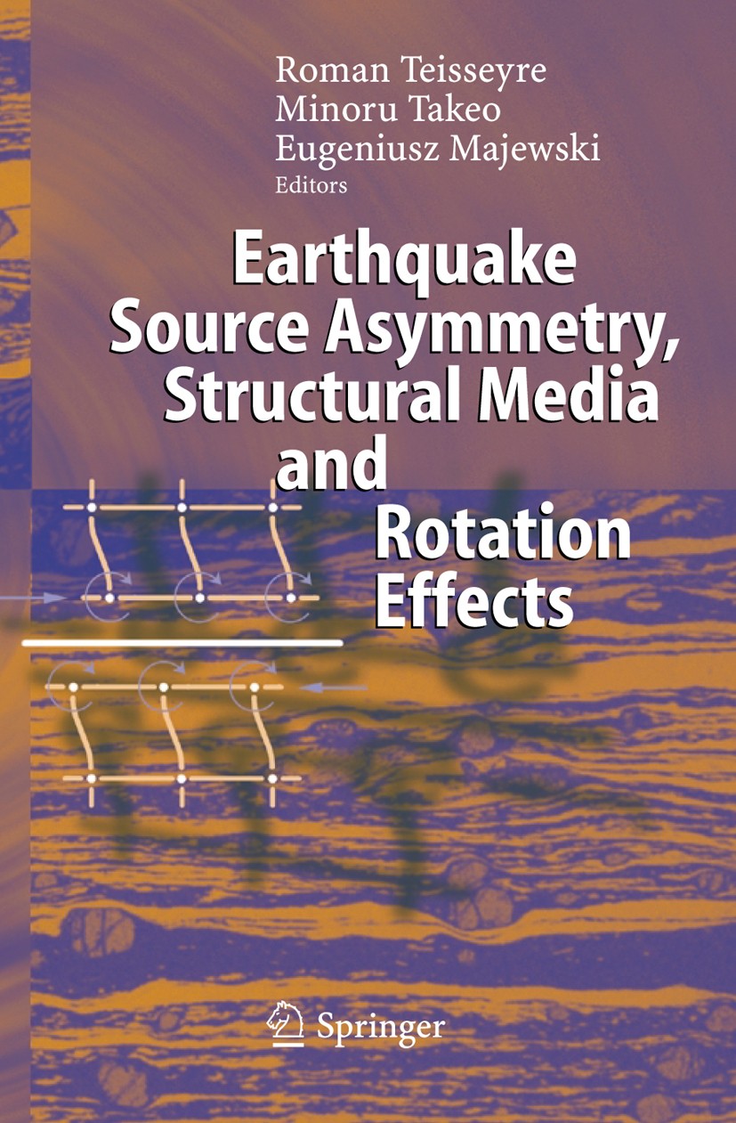 Titlebook: Earthquake Source Asymmetry, Structural Media and Rotation Effects; Roman Teisseyre,Eugeniusz Majewski,Minoru Takeo Book 2006 Springer-Ver Titlebook: Earthquake Source Asymmetry, Structural Media and Rotation Effects; Roman Teisseyre,Eugeniusz Majewski,Minoru Takeo Book 2006 Springer-Ver
