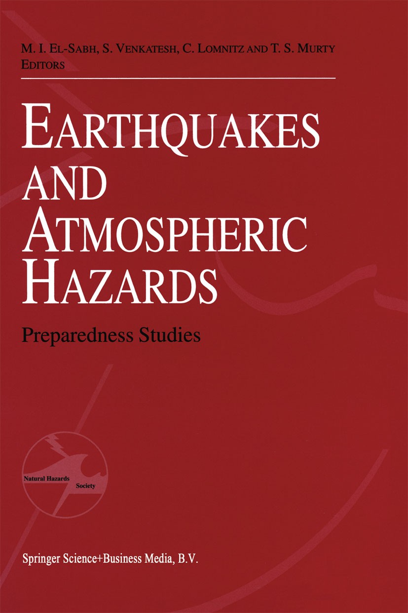 Titlebook: Earthquake and Atmospheric Hazards; Preparedness Studies M. I. El-Sabh,S. Venkatesh,T. S. Murty Book 1998 Springer Science+Business Media D Titlebook: Earthquake and Atmospheric Hazards; Preparedness Studies M. I. El-Sabh,S. Venkatesh,T. S. Murty Book 1998 Springer Science+Business Media D