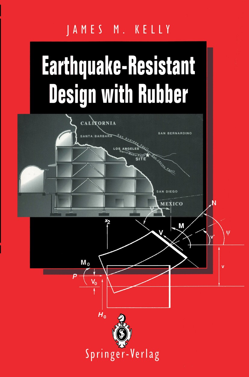 Titlebook: Earthquake-Resistant Design with Rubber; James Marshall Kelly Book 19931st edition Springer-Verlag London Limited 1993 Buildings.Design.Ru Titlebook: Earthquake-Resistant Design with Rubber; James Marshall Kelly Book 19931st edition Springer-Verlag London Limited 1993 Buildings.Design.Ru
