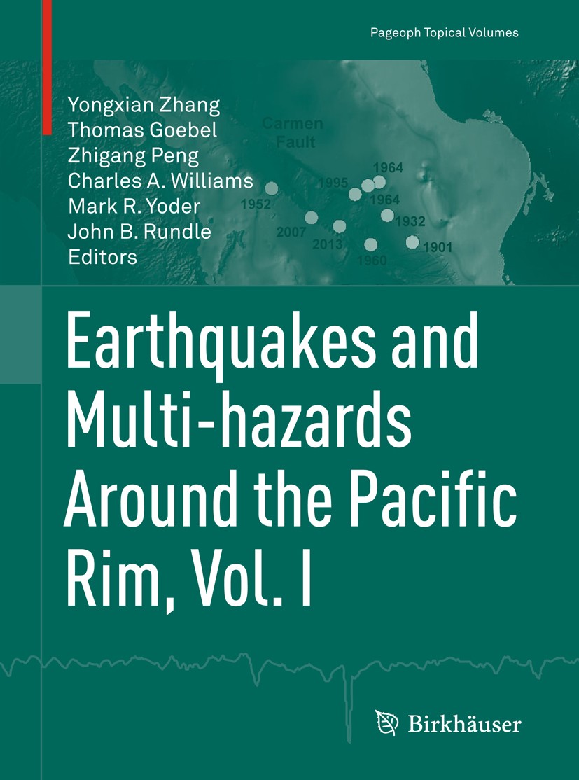 Titlebook: Earthquakes and Multi-hazards Around the Pacific Rim, Vol. I; Yongxian Zhang,Thomas Goebel,John B. Rundle Book 2018 Springer International Titlebook: Earthquakes and Multi-hazards Around the Pacific Rim, Vol. I; Yongxian Zhang,Thomas Goebel,John B. Rundle Book 2018 Springer International