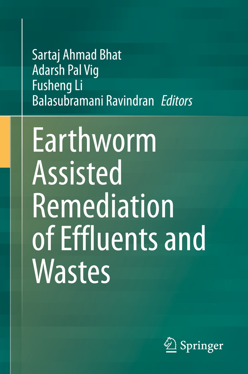 Titlebook: Earthworm Assisted Remediation of Effluents and Wastes; Sartaj Ahmad Bhat,Adarsh Pal Vig,Balasubramani Rav Book 2020 The Editor(s) (if app Titlebook: Earthworm Assisted Remediation of Effluents and Wastes; Sartaj Ahmad Bhat,Adarsh Pal Vig,Balasubramani Rav Book 2020 The Editor(s) (if app