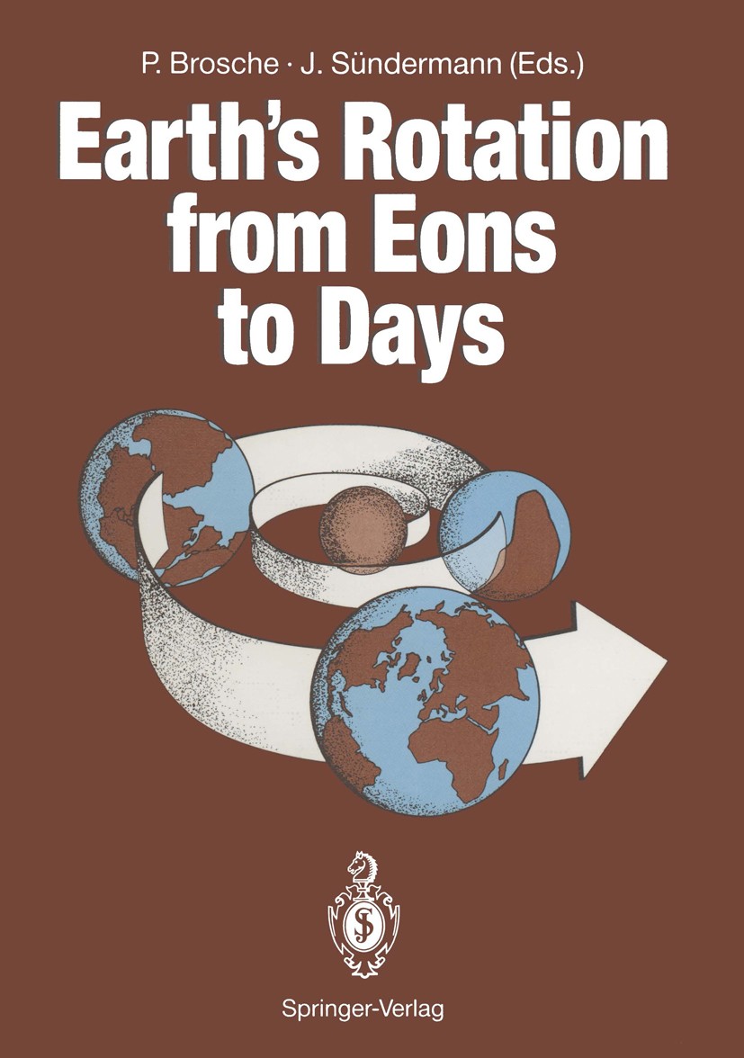 Titlebook: Earth’s Rotation from Eons to Days; Proceedings of a Wor Peter Brosche,Jürgen Sündermann Conference proceedings 1990 Springer-Verlag Berlin Titlebook: Earth’s Rotation from Eons to Days; Proceedings of a Wor Peter Brosche,Jürgen Sündermann Conference proceedings 1990 Springer-Verlag Berlin