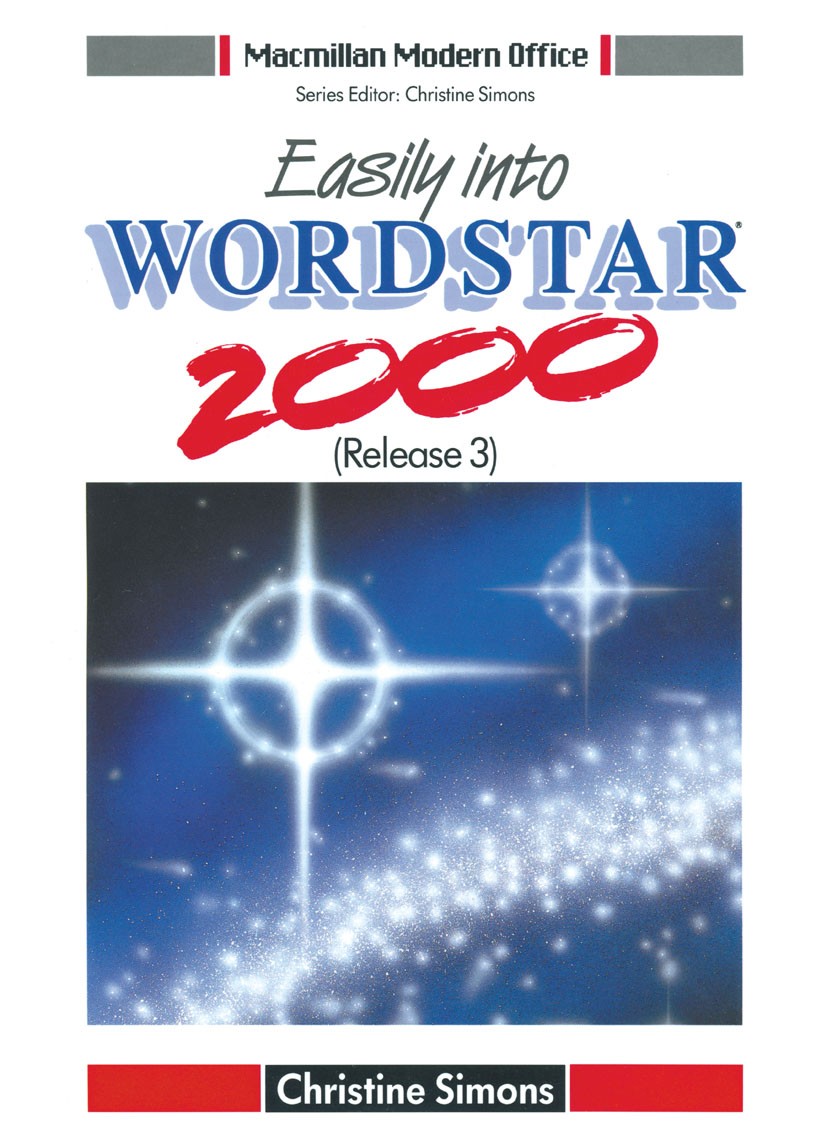 Titlebook: Easily into WORDSTAR 2000 Release 3; Christine Simons Textbook 1990Latest edition Macmillan Publishers Limited 1990 Alphabet.hardware.soft Titlebook: Easily into WORDSTAR 2000 Release 3; Christine Simons Textbook 1990Latest edition Macmillan Publishers Limited 1990 Alphabet.hardware.soft