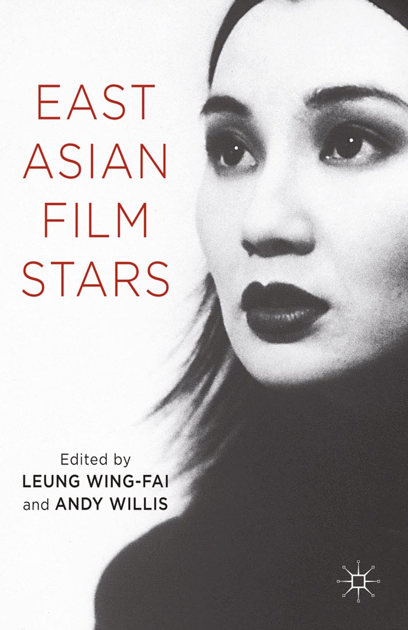 Titlebook: East Asian Film Stars; Leung Wing-Fai,Andy Willis Book 2014 Palgrave Macmillan, a division of Macmillan Publishers Limited 2014 cinema.eco Titlebook: East Asian Film Stars; Leung Wing-Fai,Andy Willis Book 2014 Palgrave Macmillan, a division of Macmillan Publishers Limited 2014 cinema.eco