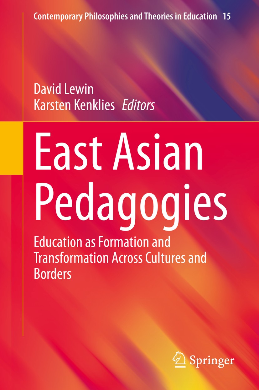 Titlebook: East Asian Pedagogies; Education as Formati David Lewin,Karsten Kenklies Book 2020 Springer Nature Switzerland AG 2020 Traditions of pedago Titlebook: East Asian Pedagogies; Education as Formati David Lewin,Karsten Kenklies Book 2020 Springer Nature Switzerland AG 2020 Traditions of pedago