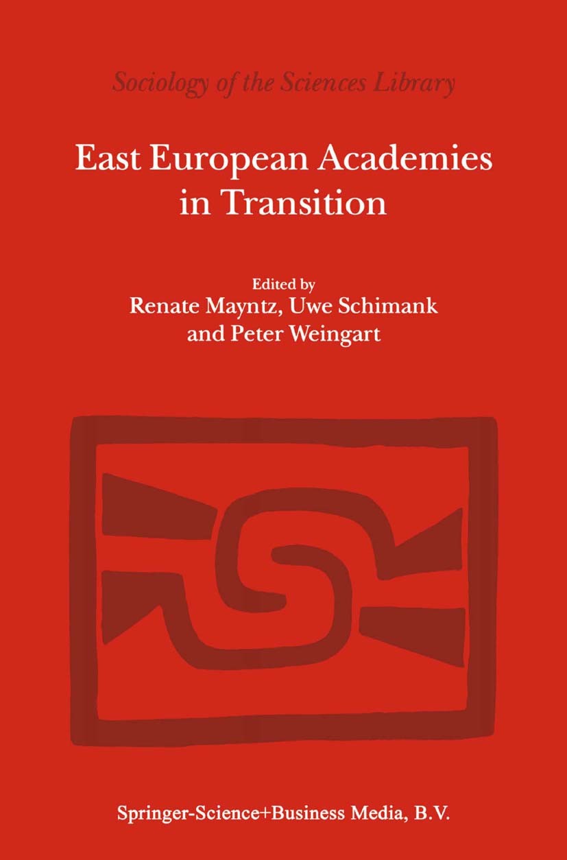 Titlebook: East European Academies in Transition; Renate Mayntz,Uwe Schimank,Peter Weingart Book 1998 Springer Science+Business Media Dordrecht 1998 Titlebook: East European Academies in Transition; Renate Mayntz,Uwe Schimank,Peter Weingart Book 1998 Springer Science+Business Media Dordrecht 1998