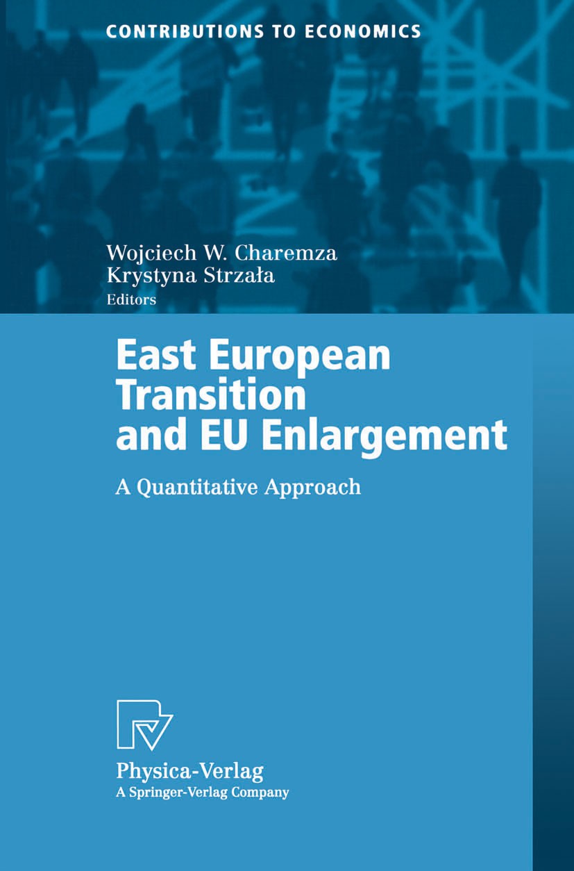 Titlebook: East European Transition and EU Enlargement; A Quantitative Appro Wojciech W. Charemza,Krystyna Strzała Conference proceedings 2002 Springe Titlebook: East European Transition and EU Enlargement; A Quantitative Appro Wojciech W. Charemza,Krystyna Strzała Conference proceedings 2002 Springe