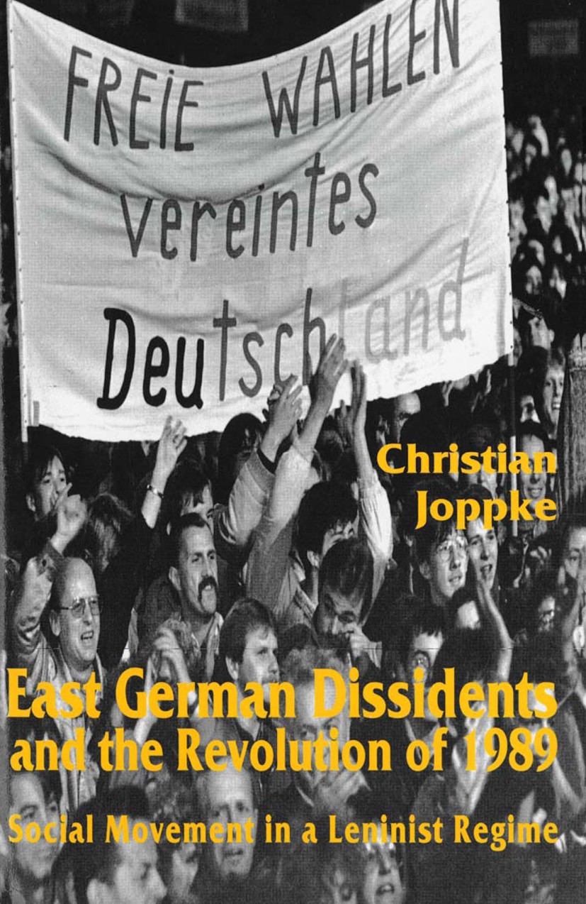 Titlebook: East German Dissidents and the Revolution of 1989; Social Movement in a Christian Joppke Book 1995 Palgrave Macmillan, a division of Macmil Titlebook: East German Dissidents and the Revolution of 1989; Social Movement in a Christian Joppke Book 1995 Palgrave Macmillan, a division of Macmil
