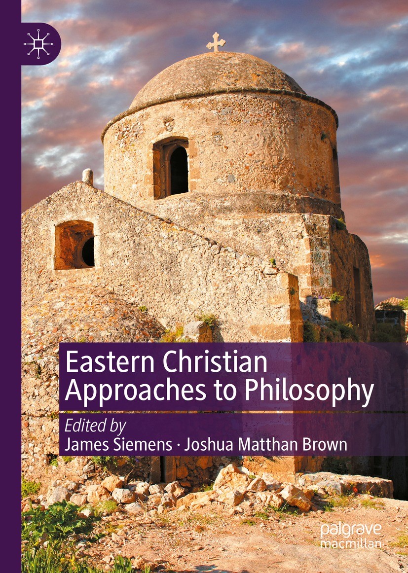 Titlebook: Eastern Christian Approaches to Philosophy; James Siemens,Joshua Matthan Brown Book 2022 The Editor(s) (if applicable) and The Author(s), Titlebook: Eastern Christian Approaches to Philosophy; James Siemens,Joshua Matthan Brown Book 2022 The Editor(s) (if applicable) and The Author(s),
