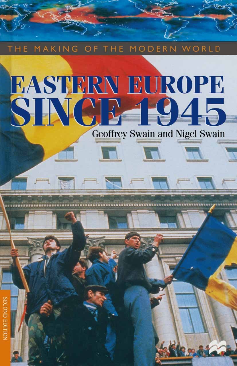 Titlebook: Eastern Europe Since 1945; Geoffrey Swain,Nigel Swain Textbook 1998Latest edition Geoffrey Swain and Nigel Swain 1998 chronology.communism Titlebook: Eastern Europe Since 1945; Geoffrey Swain,Nigel Swain Textbook 1998Latest edition Geoffrey Swain and Nigel Swain 1998 chronology.communism