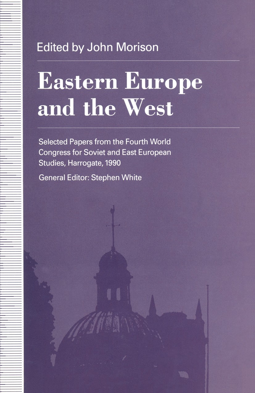 Titlebook: Eastern Europe and the West; Selected Papers from John Morison (Senior Lecturer in Russian and Easte Book 1992 International Council for So Titlebook: Eastern Europe and the West; Selected Papers from John Morison (Senior Lecturer in Russian and Easte Book 1992 International Council for So