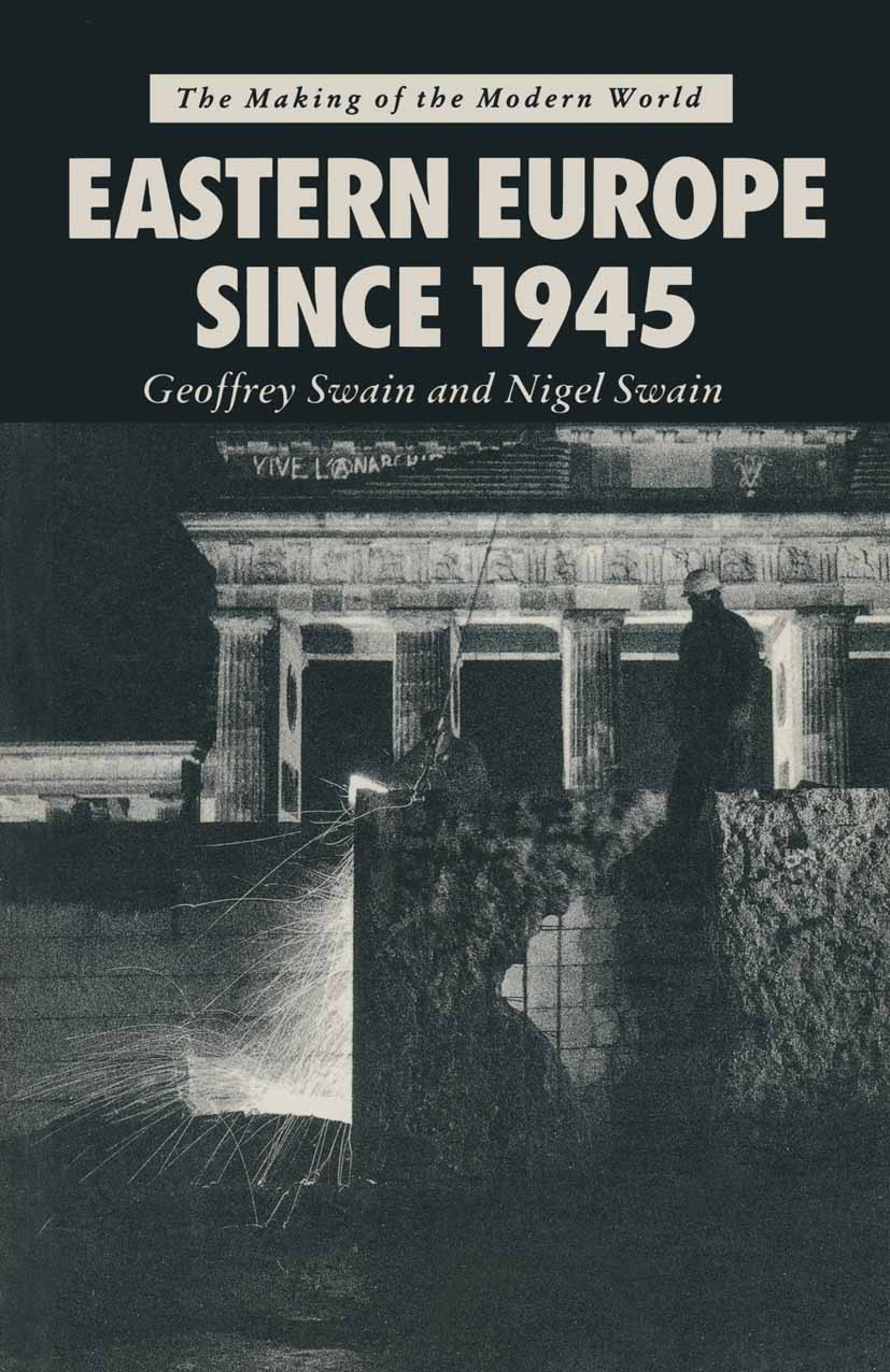 Titlebook: Eastern Europe Since 1945; Geoffrey Swain,Nigel Swain Textbook 1993Latest edition Macmillan Publishers Limited 1993 chronology.communism.E Titlebook: Eastern Europe Since 1945; Geoffrey Swain,Nigel Swain Textbook 1993Latest edition Macmillan Publishers Limited 1993 chronology.communism.E