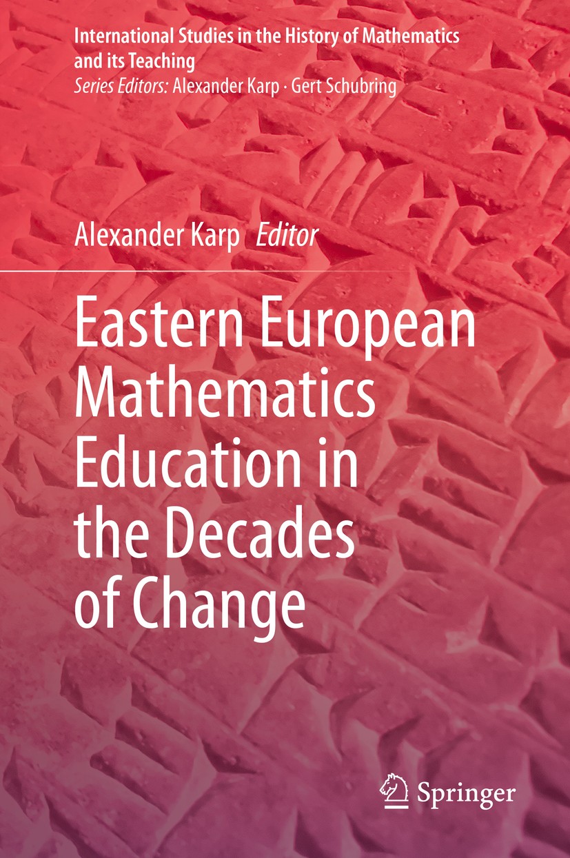 Titlebook: Eastern European Mathematics Education in the Decades of Change; Alexander Karp Book 2020 Springer Nature Switzerland AG 2020 Mathematics Titlebook: Eastern European Mathematics Education in the Decades of Change; Alexander Karp Book 2020 Springer Nature Switzerland AG 2020 Mathematics