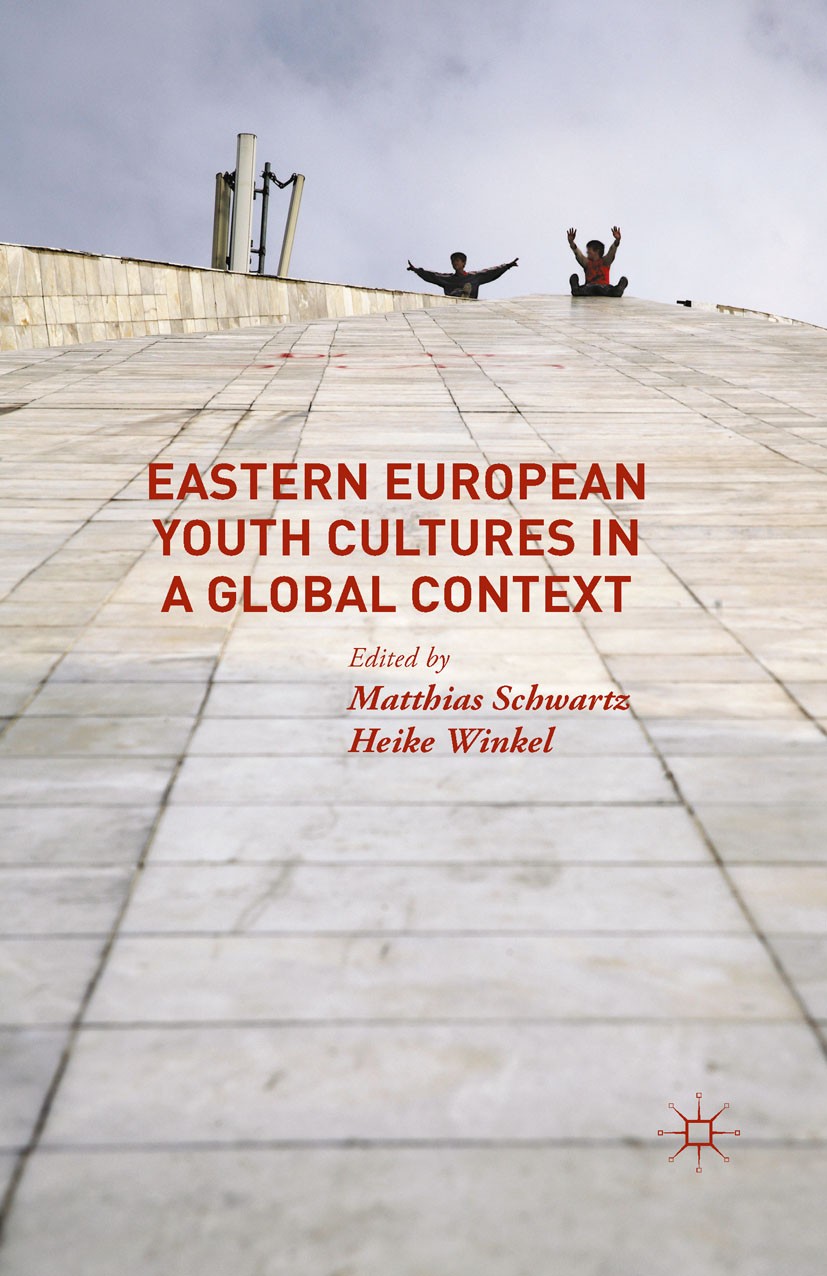 Titlebook: Eastern European Youth Cultures in a Global Context; Matthias Schwartz,Heike Winkel Book 2016 The Editor(s) (if applicable) and The Author Titlebook: Eastern European Youth Cultures in a Global Context; Matthias Schwartz,Heike Winkel Book 2016 The Editor(s) (if applicable) and The Author