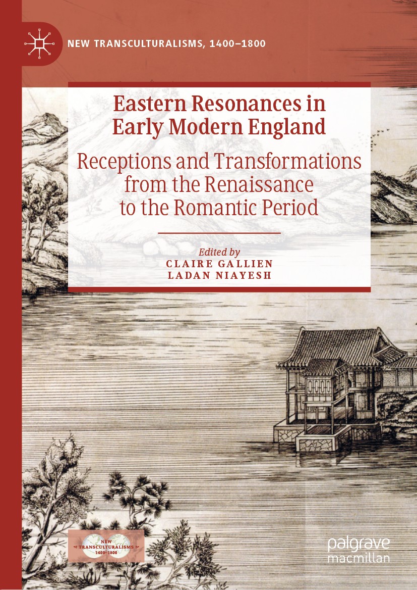 Titlebook: Eastern Resonances in Early Modern England; Receptions and Trans Claire Gallien,Ladan Niayesh Book 2019 The Editor(s) (if applicable) and T Titlebook: Eastern Resonances in Early Modern England; Receptions and Trans Claire Gallien,Ladan Niayesh Book 2019 The Editor(s) (if applicable) and T