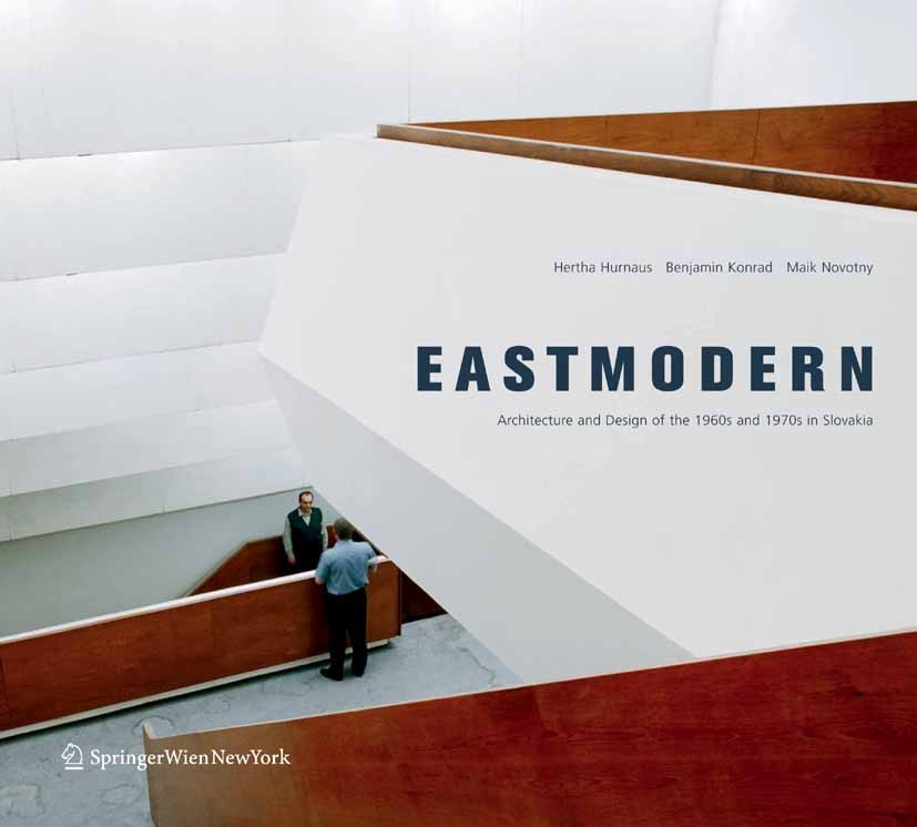Titlebook: Eastmodern; Architecture and Des Hertha Hurnaus,Benjamin Konrad,Maik Novotny Book 2007Latest edition Springer-Verlag Vienna 2007 Archive.Bu Titlebook: Eastmodern; Architecture and Des Hertha Hurnaus,Benjamin Konrad,Maik Novotny Book 2007Latest edition Springer-Verlag Vienna 2007 Archive.Bu