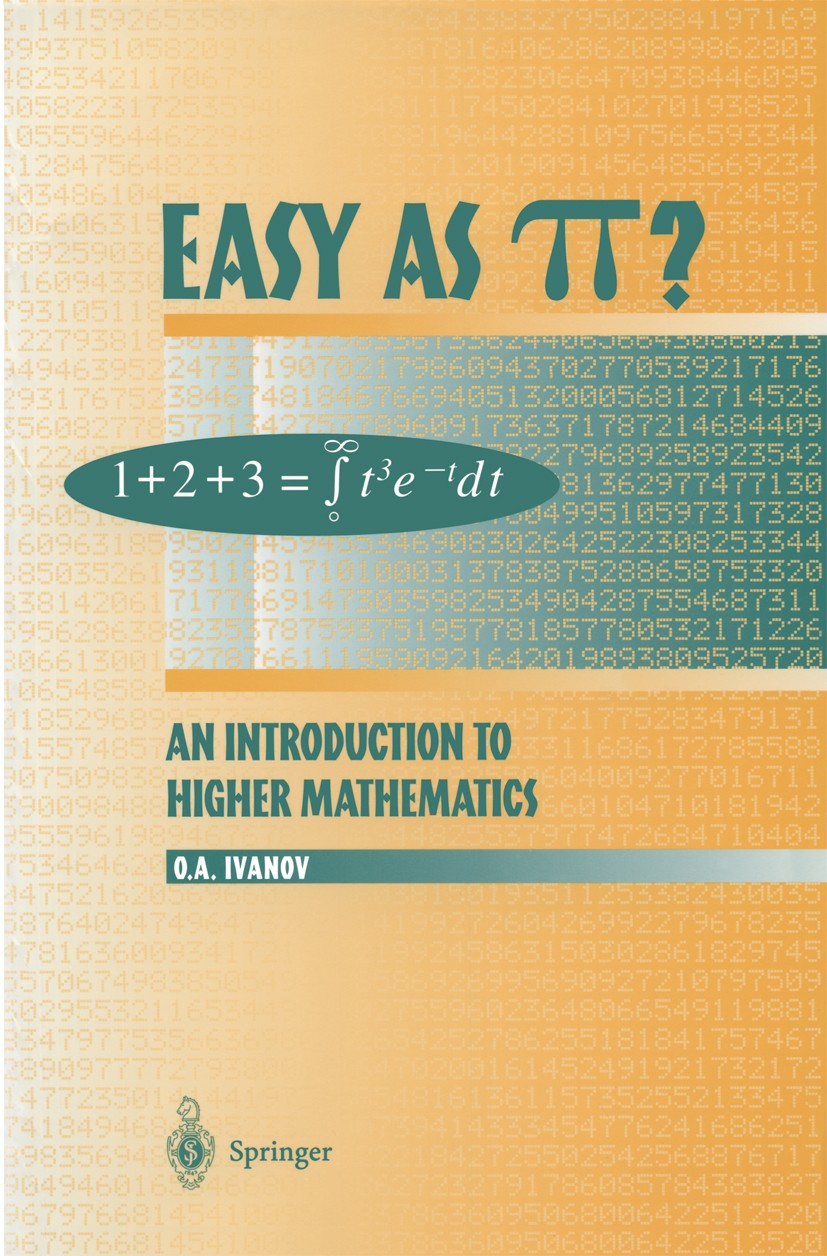 Titlebook: Easy as π?; An Introduction to H O. A. Ivanov Book 1999 Springer Science+Business Media New York 1999 Combinatorics.Higher Mathematics.Matr Titlebook: Easy as π?; An Introduction to H O. A. Ivanov Book 1999 Springer Science+Business Media New York 1999 Combinatorics.Higher Mathematics.Matr