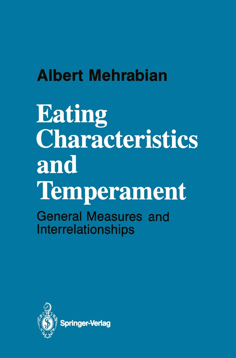 Titlebook: Eating Characteristics and Temperament; General Measures and Albert Mehrabian Book 1987 Springer-Verlag New York Inc. 1987 Arousal.attentio Titlebook: Eating Characteristics and Temperament; General Measures and Albert Mehrabian Book 1987 Springer-Verlag New York Inc. 1987 Arousal.attentio