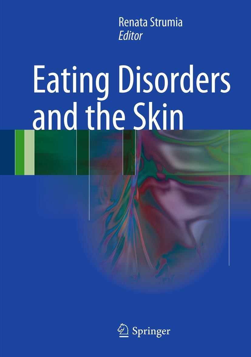 Titlebook: Eating Disorders and the Skin; Renata Strumia Book 2013 Springer-Verlag Berlin Heidelberg 2013 Anorexia nervosa.Bulimia nervosa.Endocrine Titlebook: Eating Disorders and the Skin; Renata Strumia Book 2013 Springer-Verlag Berlin Heidelberg 2013 Anorexia nervosa.Bulimia nervosa.Endocrine