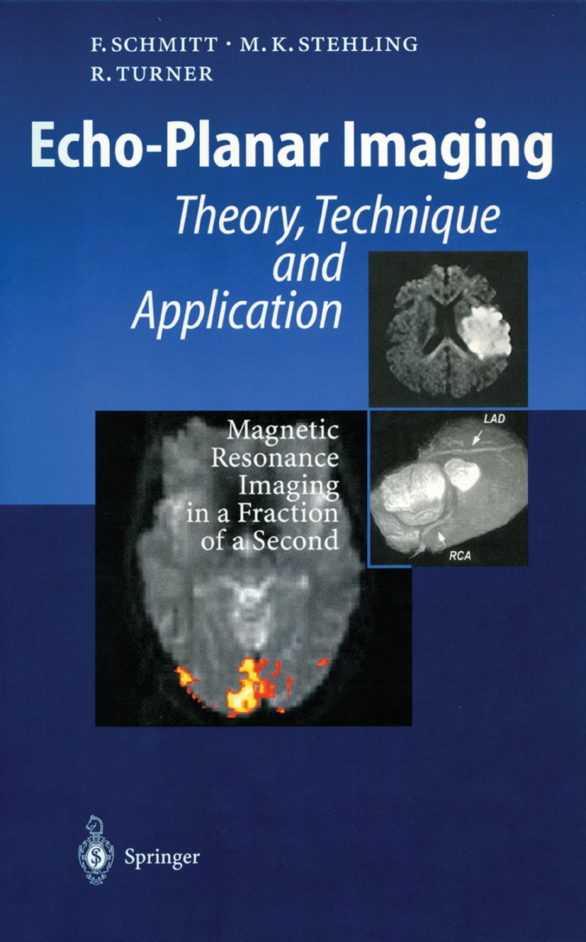 Titlebook: Echo-Planar Imaging; Theory, Technique an Franz Schmitt,Michael K. Stehling,Robert Turner Book 1998 Springer-Verlag Berlin Heidelberg 1998 Titlebook: Echo-Planar Imaging; Theory, Technique an Franz Schmitt,Michael K. Stehling,Robert Turner Book 1998 Springer-Verlag Berlin Heidelberg 1998