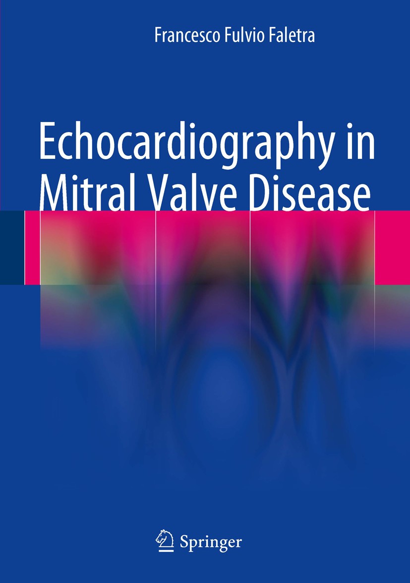 Titlebook: Echocardiography in Mitral Valve Disease; Francesco Fulvio Faletra Book 2013 Springer-Verlag Italia 2013 Echocardiography.Mitral stenosis. Titlebook: Echocardiography in Mitral Valve Disease; Francesco Fulvio Faletra Book 2013 Springer-Verlag Italia 2013 Echocardiography.Mitral stenosis.