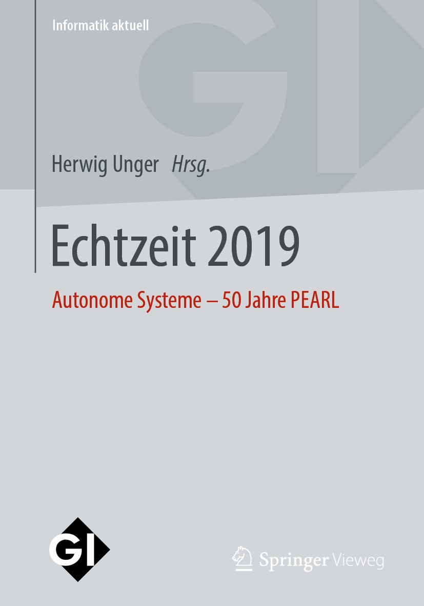 Titlebook: Echtzeit 2019; Autonome Systeme – 5 Herwig Unger Conference proceedings 2019 Springer Fachmedien Wiesbaden GmbH, ein Teil von Springer Natu Titlebook: Echtzeit 2019; Autonome Systeme – 5 Herwig Unger Conference proceedings 2019 Springer Fachmedien Wiesbaden GmbH, ein Teil von Springer Natu