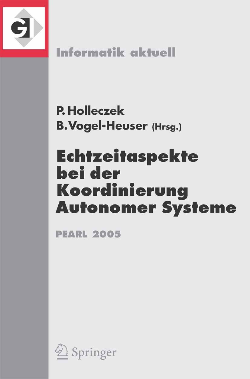 Titlebook: Echtzeitaspekte bei der Koordinierung Autonomer Systeme; Fachtagung der GI-Fa Peter Holleczek,Birgit Vogel-Heuser Conference proceedings 20 Titlebook: Echtzeitaspekte bei der Koordinierung Autonomer Systeme; Fachtagung der GI-Fa Peter Holleczek,Birgit Vogel-Heuser Conference proceedings 20
