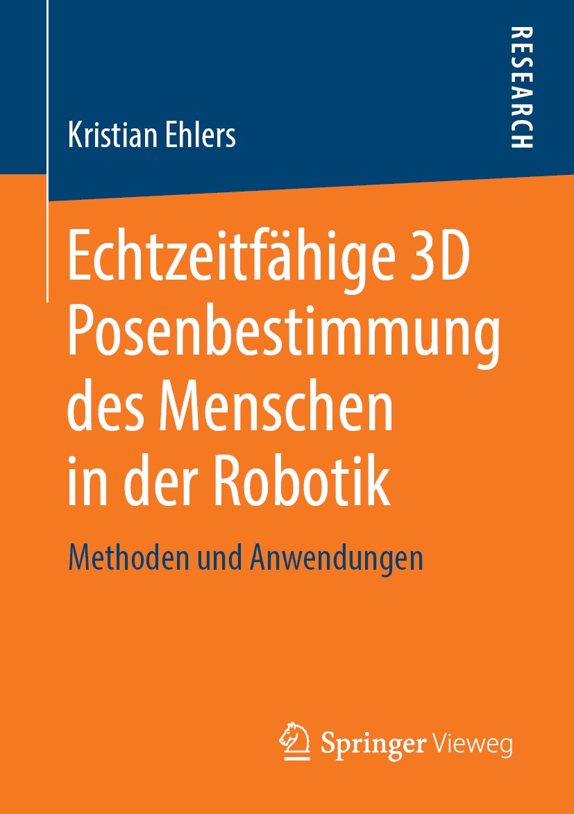 Titlebook: Echtzeitfähige 3D Posenbestimmung des Menschen in der Robotik; Methoden und Anwendu Kristian Ehlers Book 2019 Springer Fachmedien Wiesbaden Titlebook: Echtzeitfähige 3D Posenbestimmung des Menschen in der Robotik; Methoden und Anwendu Kristian Ehlers Book 2019 Springer Fachmedien Wiesbaden