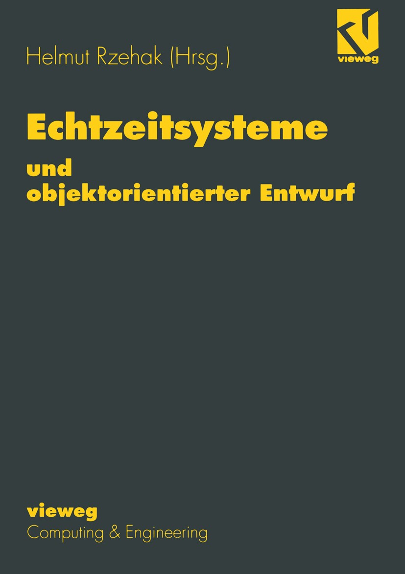 Titlebook: Echtzeitsysteme und objektorientierter Entwurf; Helmut Rzehak Textbook 1996 Springer Fachmedien Wiesbaden 1996 Automatisierung.Betriebssys Titlebook: Echtzeitsysteme und objektorientierter Entwurf; Helmut Rzehak Textbook 1996 Springer Fachmedien Wiesbaden 1996 Automatisierung.Betriebssys