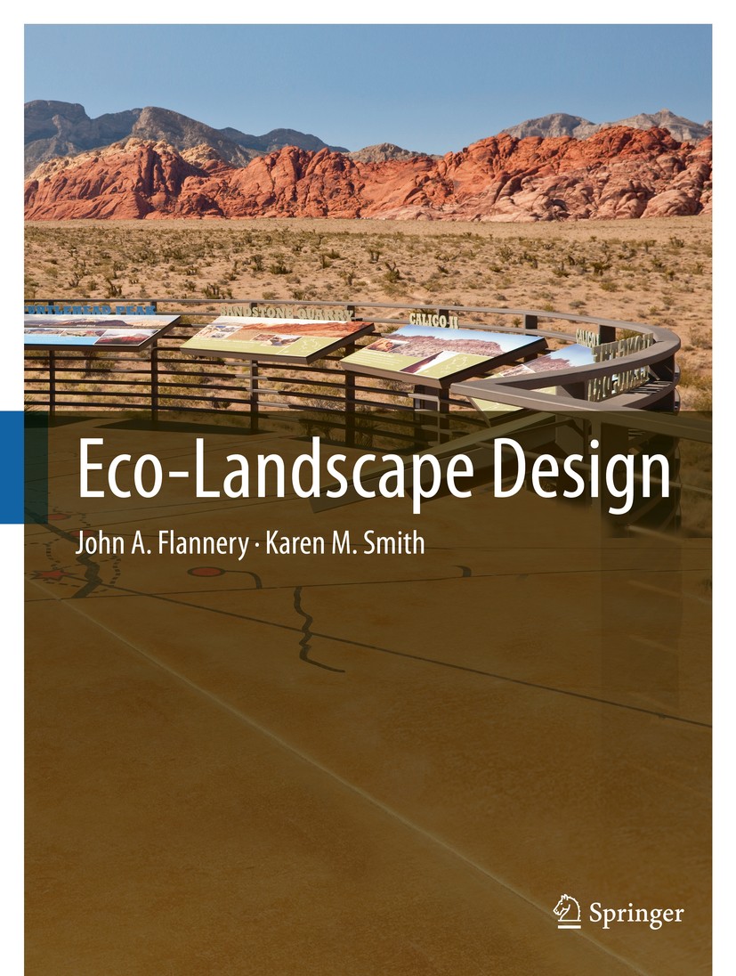 Titlebook: Eco-Landscape Design; John A. Flannery,Karen M. Smith Book 2015 Springer International Publishing Switzerland 2015 Design.Ecology.Green.La Titlebook: Eco-Landscape Design; John A. Flannery,Karen M. Smith Book 2015 Springer International Publishing Switzerland 2015 Design.Ecology.Green.La